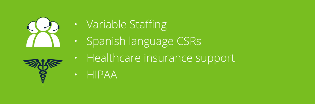 Variable Staffing / Spanish language CSRs / Healthcare insurance support / HIPAA