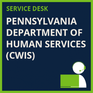 Service Desk - Pennsylvania Department of Human Services (CWIS)