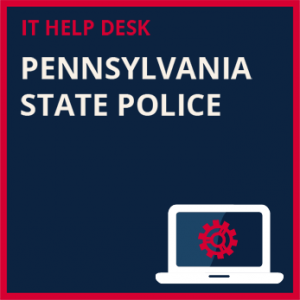 IT Help Desk - Pennsylvania State Police